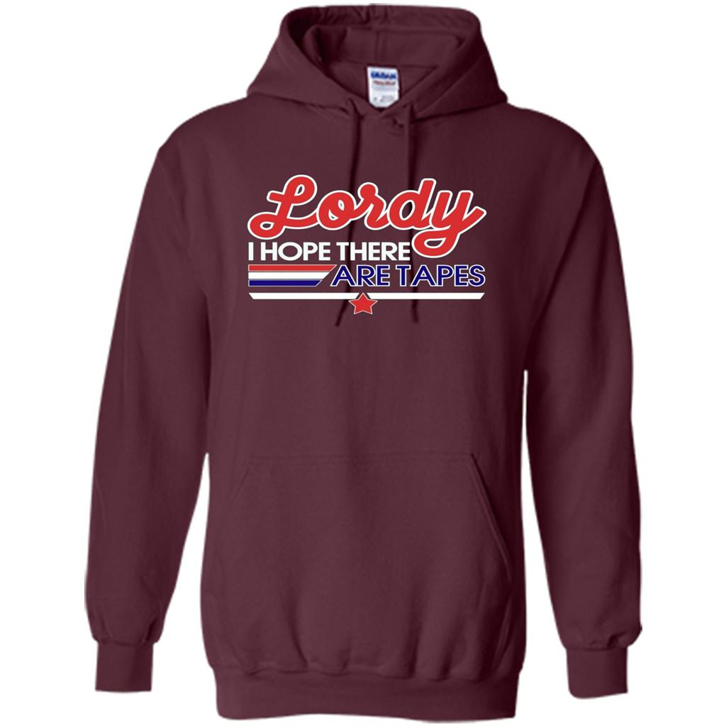 Funny Political T-shirt Lordy I Hope There Are Tapes Maroon