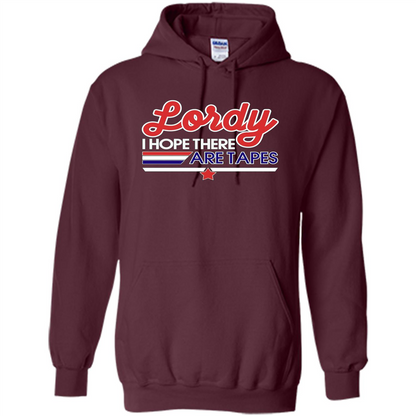 Funny Political T-shirt Lordy I Hope There Are Tapes Maroon