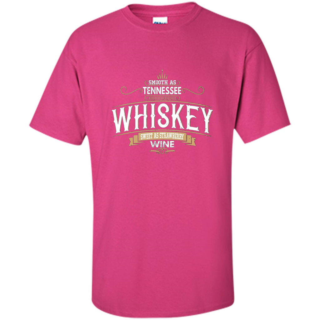 Smooth As Tennessee Whiskey Sweet As Strawberry Wine T-shirts Heliconia