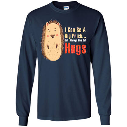 Cute Porcupine. I Can Be A Big Prick But I Always Give Out Hugs T-shirt Navy