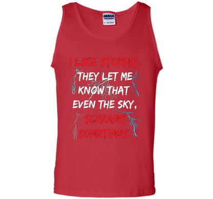 Storms They Let Me Know the Sky Screams Sometimes TShirt cool shirt Red