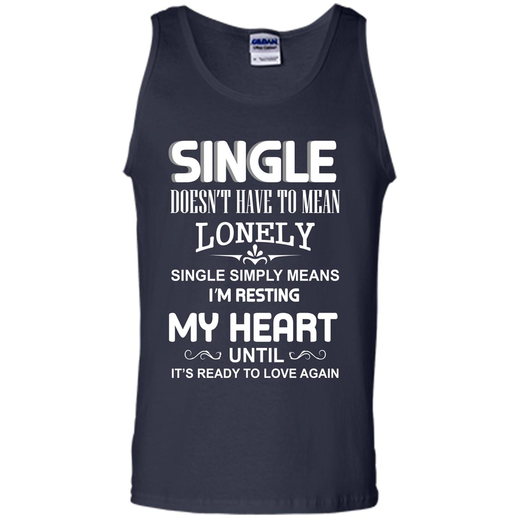 Single T-shirt Simply Means I‰۪m Resting My Heart Until It‰۪s Ready To Love Again Navy