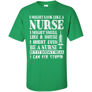 Nurse T-shirt It Doesn't Mean I Can Fix Stupid