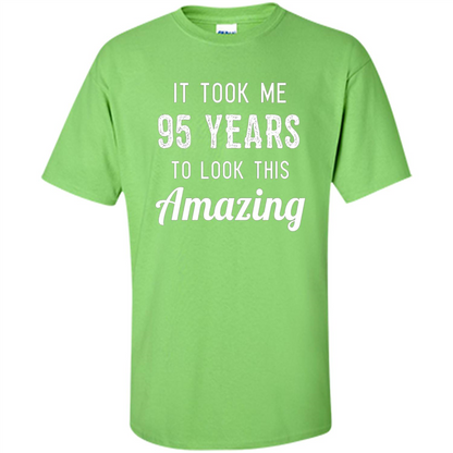 Funny 95th Birthday T-shirt Look This Amazing Lime