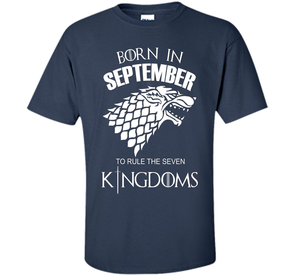 September T-shirt Born In September To Rule The Seven KingDoms T-shirt Navy