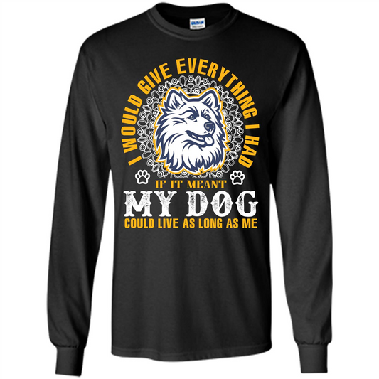 Dog T-shirt My Dog Could Live As Long As Me T-shirt Black
