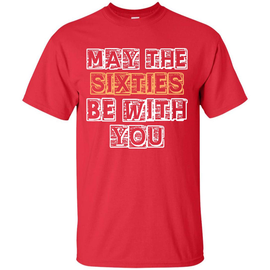 Birthday Gift T-shirt May The Sixties Be With You T-shirt Red