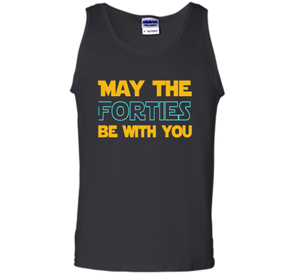 May The Forties Be With You 40th Birthday T-shirt Black