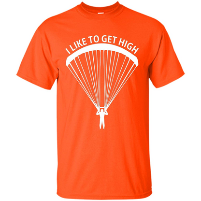 I Like To Get High Skydiving T-Shirt Orange