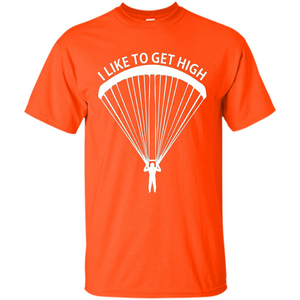 I Like To Get High Skydiving T-Shirt