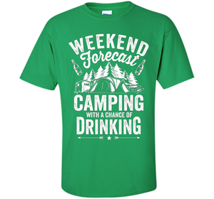 Weekend Forecast Camping With A Chance Of Drinking Shirt shirt