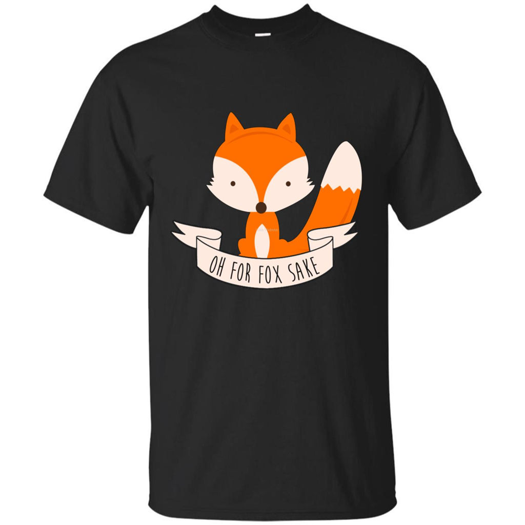 Fox Lover T-shirt Oh For Fox Sake