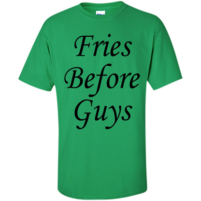 Fries Before Guys T-Shirt Irish Green