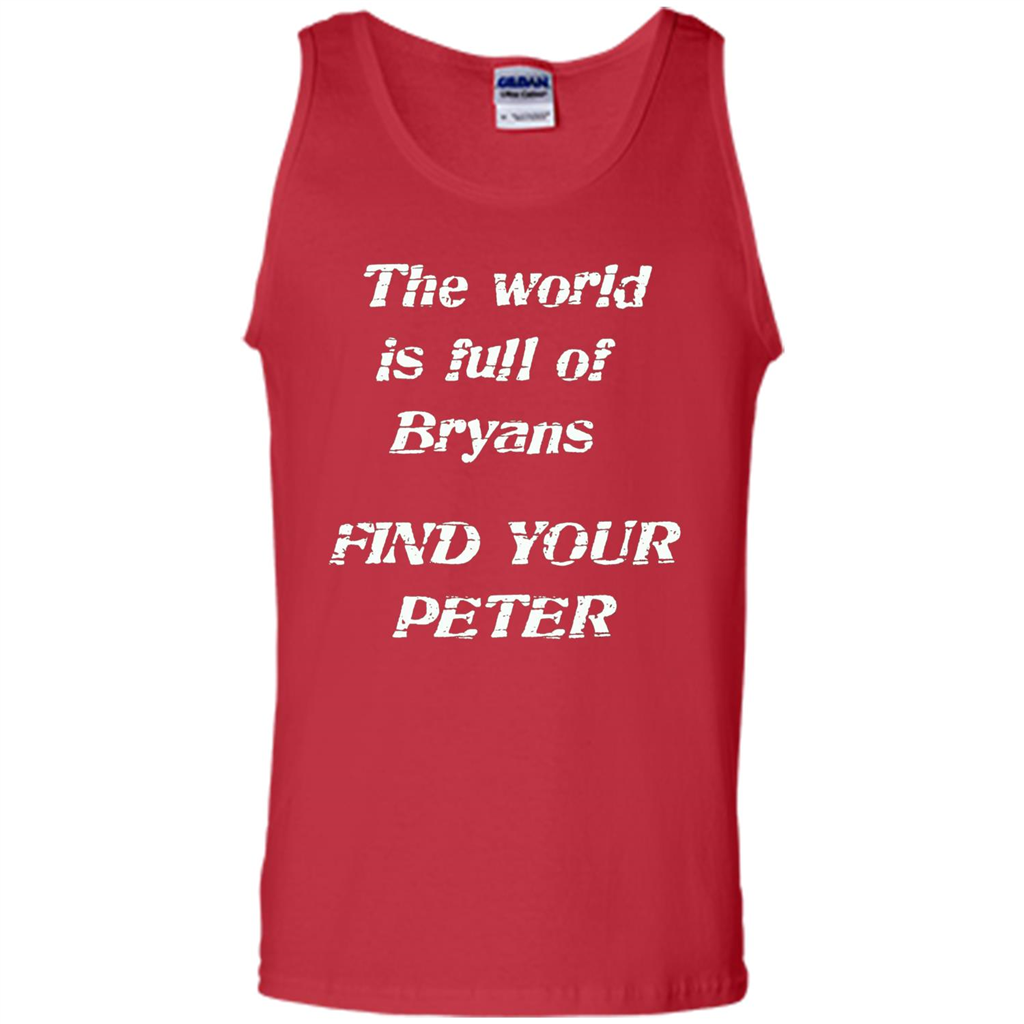The World Is Full Of Bryans Find Your Peter True Love T-shirt Red