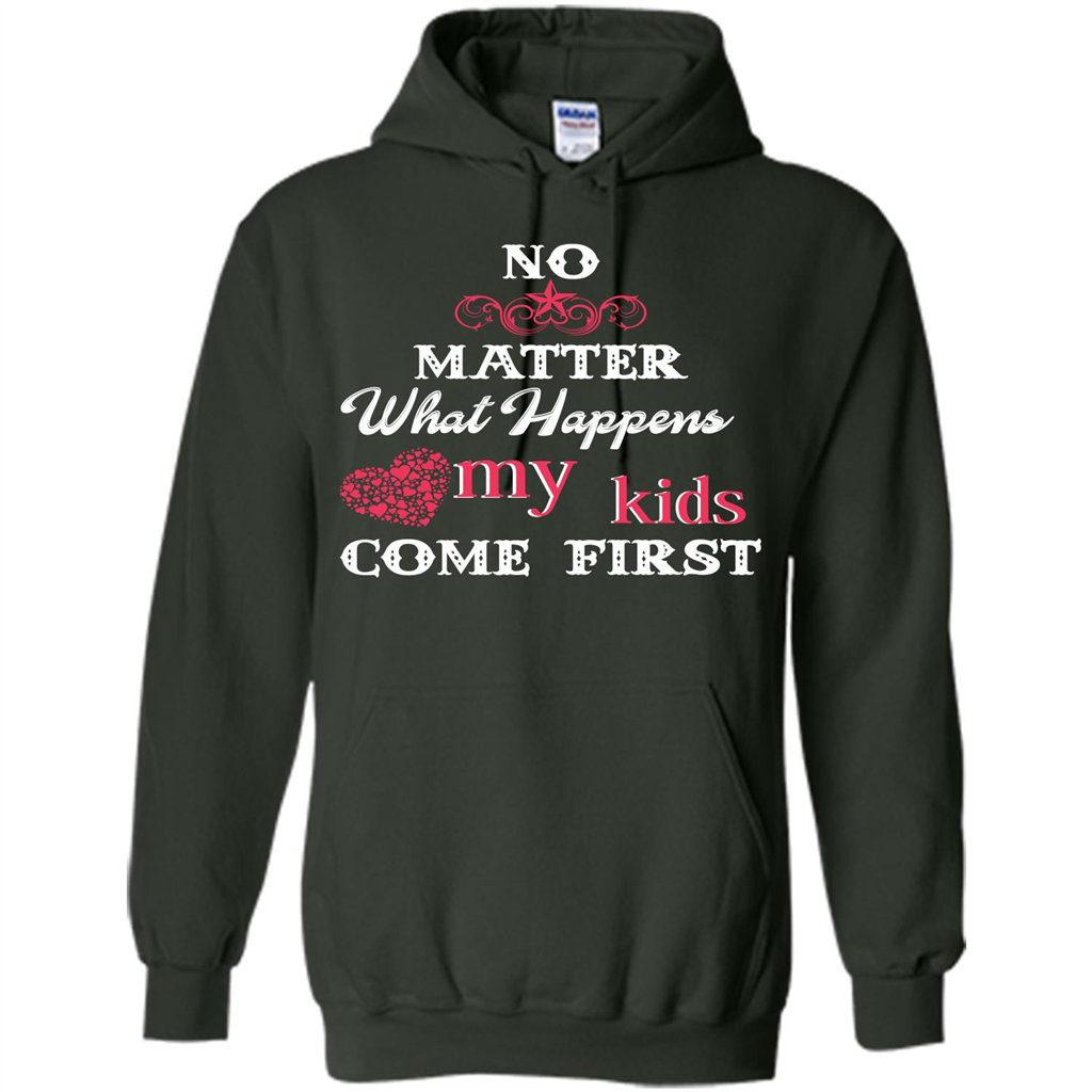No Matter What Happens My Kids Come First T-shirt Forest Green
