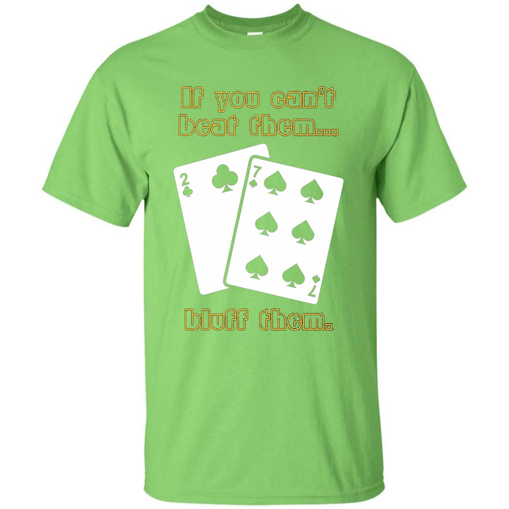 Funny Poker T-shirt If You Can't Beat Them Bluff Them Lime