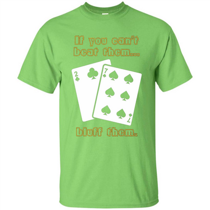 Funny Poker T-shirt If You Can't Beat Them Bluff Them Lime