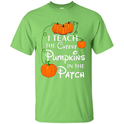I Teach The Cutest Pumpkin In The Patch Funny T-Shirt Lime