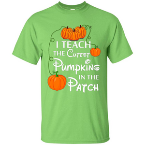 I Teach The Cutest Pumpkin In The Patch Funny T-Shirt