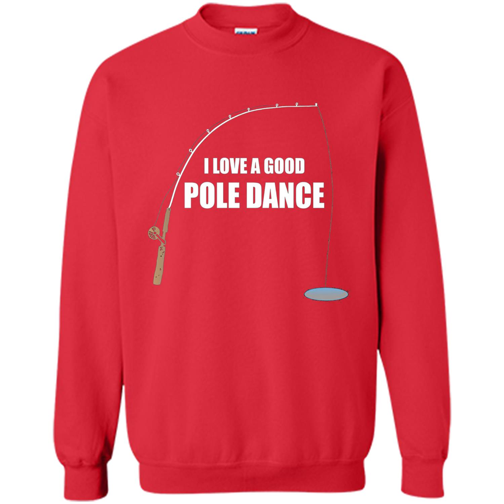 Fishing Humor T-shirt I Love A Good Pole Dance T-Shirt Red
