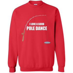 Fishing Humor T-shirt I Love A Good Pole Dance T-Shirt