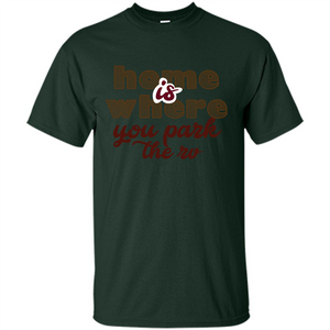 Home Is Where You Park The Rv T-shirt