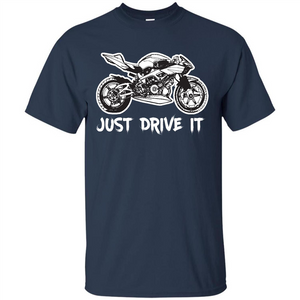 Just Drive It T-shirt