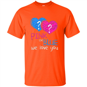 Pink or Blue We Love You Gender Reveal T-shirt