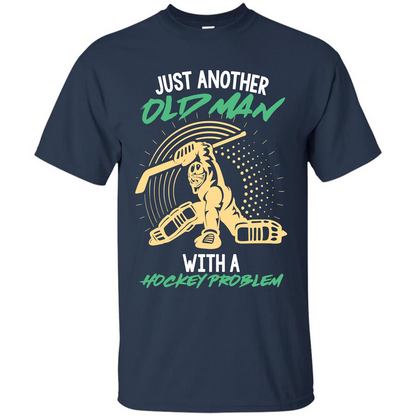 Hockey T-shirt Just Another Old Man With A Hockey Problem Navy
