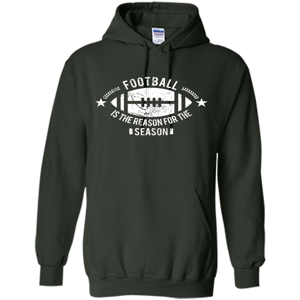 Football Is The Reason For The Season Funny Fan T-Shirt Forest Green