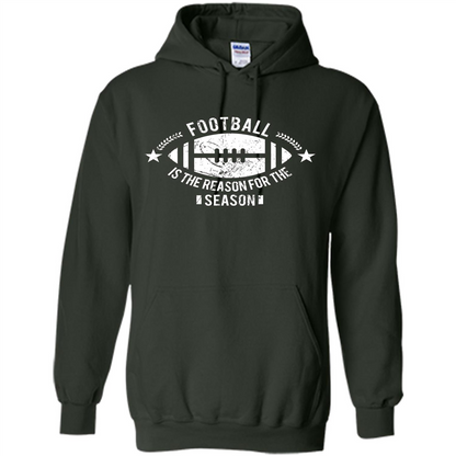 Football Is The Reason For The Season Funny Fan T-Shirt Forest Green