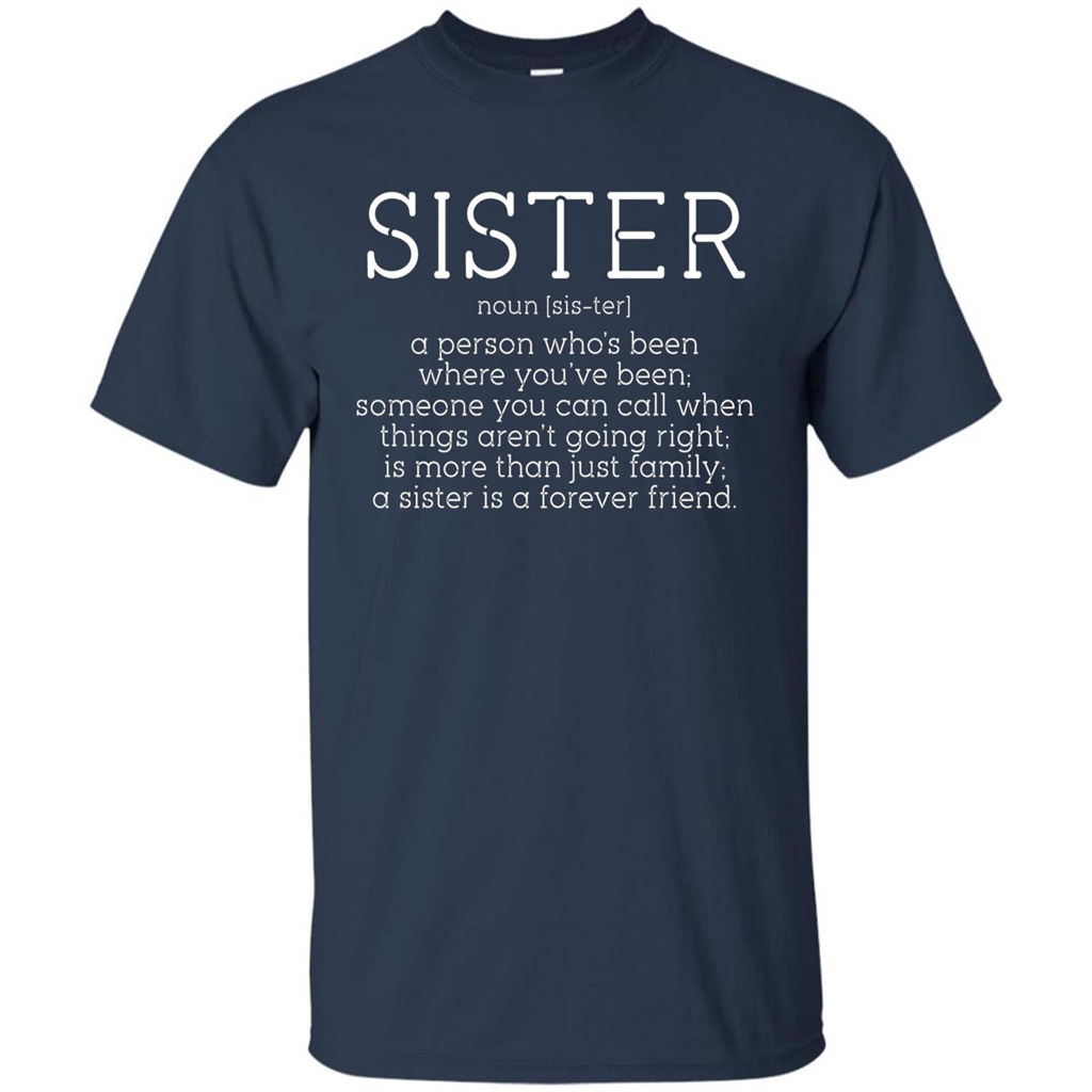 Sister Noun Definition T-shirt A Person Who's Been Where You've Been Navy