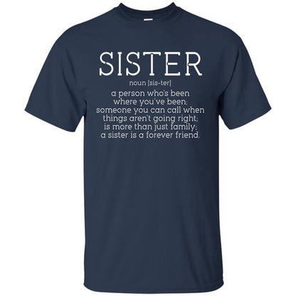 Sister Noun Definition T-shirt A Person Who's Been Where You've Been Navy