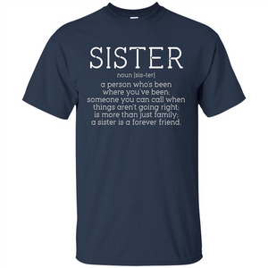 Sister Noun Definition T-shirt A Person Who's Been Where You've Been