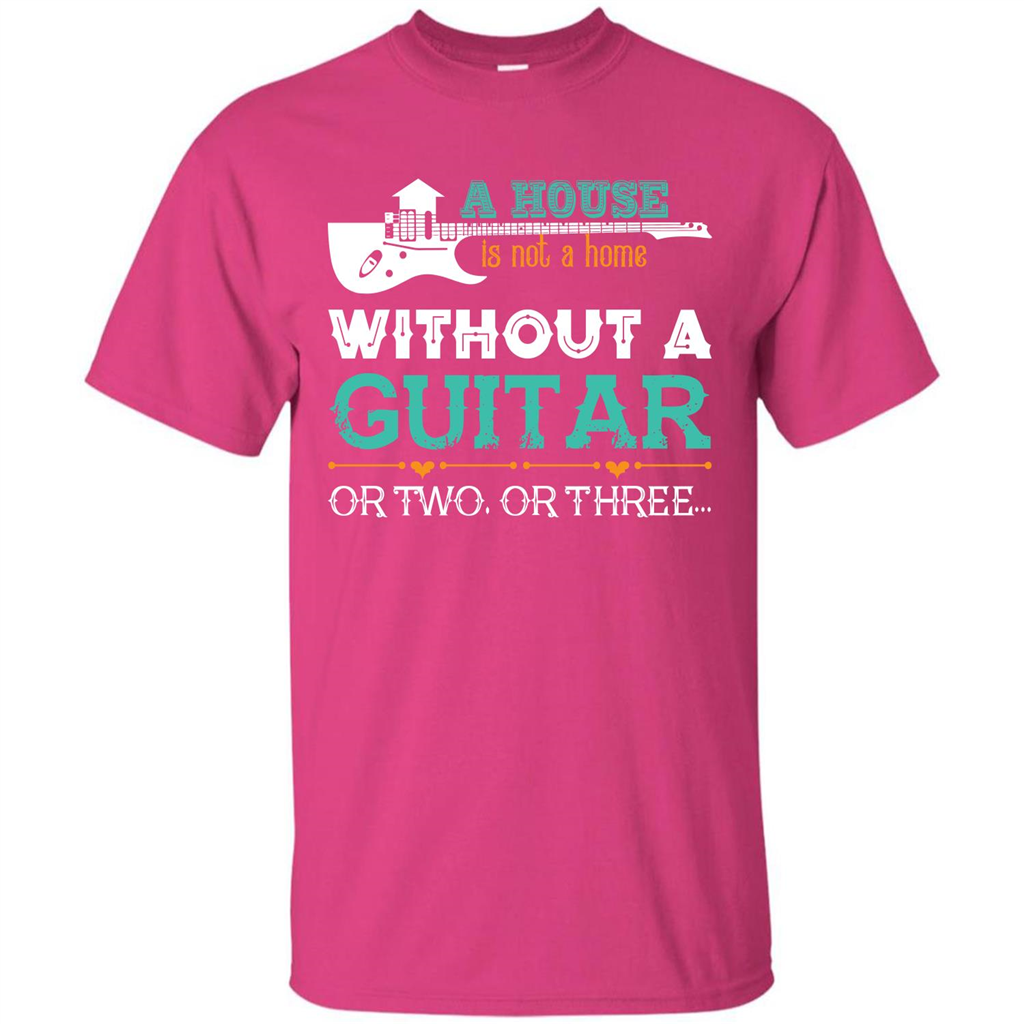 Guitar T-shirt A House Is Not A Home Without A Guitar T-shirt Heliconia