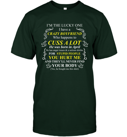 Im The Lucky One I Have A Crazy Boyfriend Family Shirt T-Shirt T-Shirt Forest Green