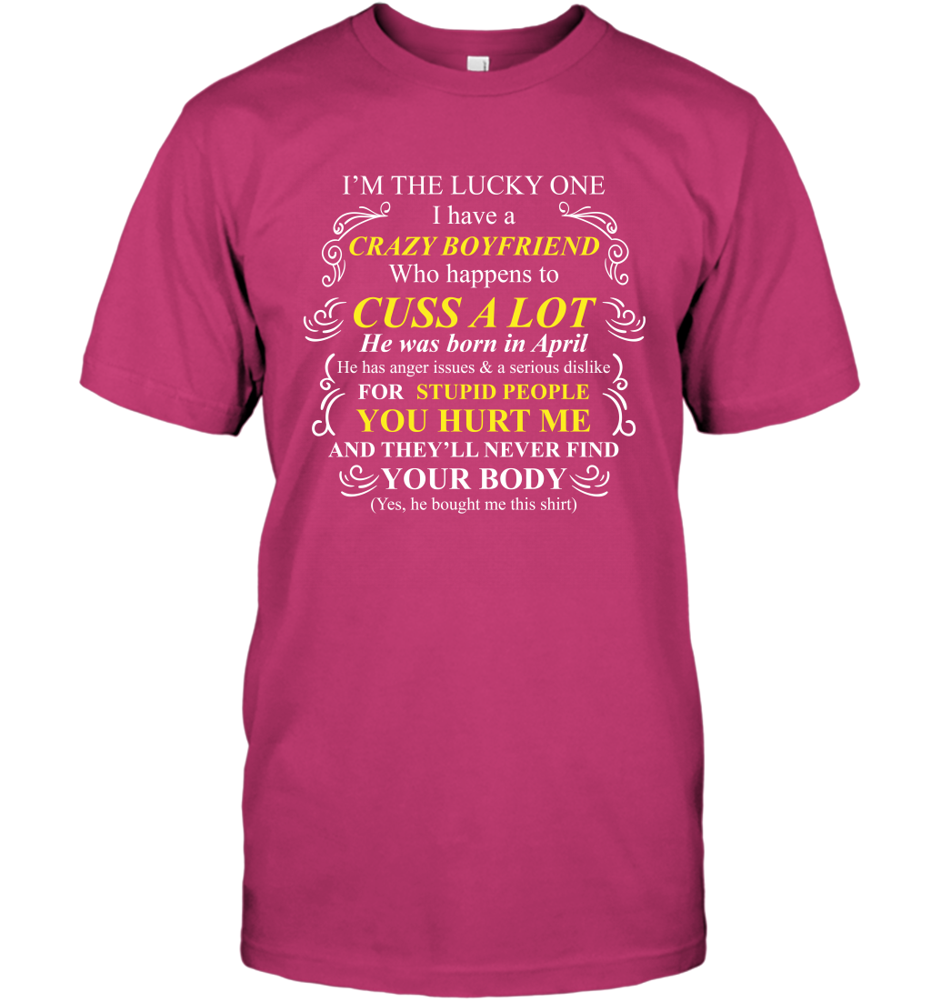 Im The Lucky One I Have A Crazy Boyfriend Family Shirt T-Shirt T-Shirt Heliconia