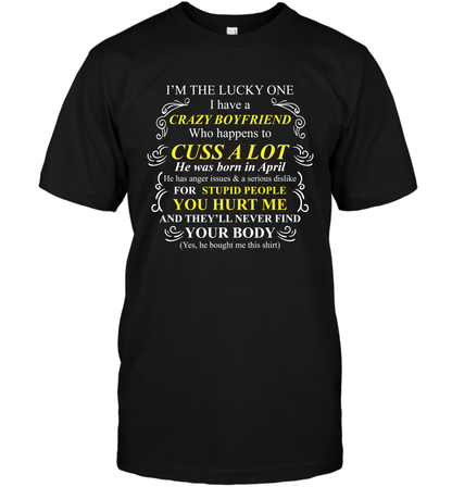 Im The Lucky One I Have A Crazy Boyfriend Family Shirt T-Shirt T-Shirt Black