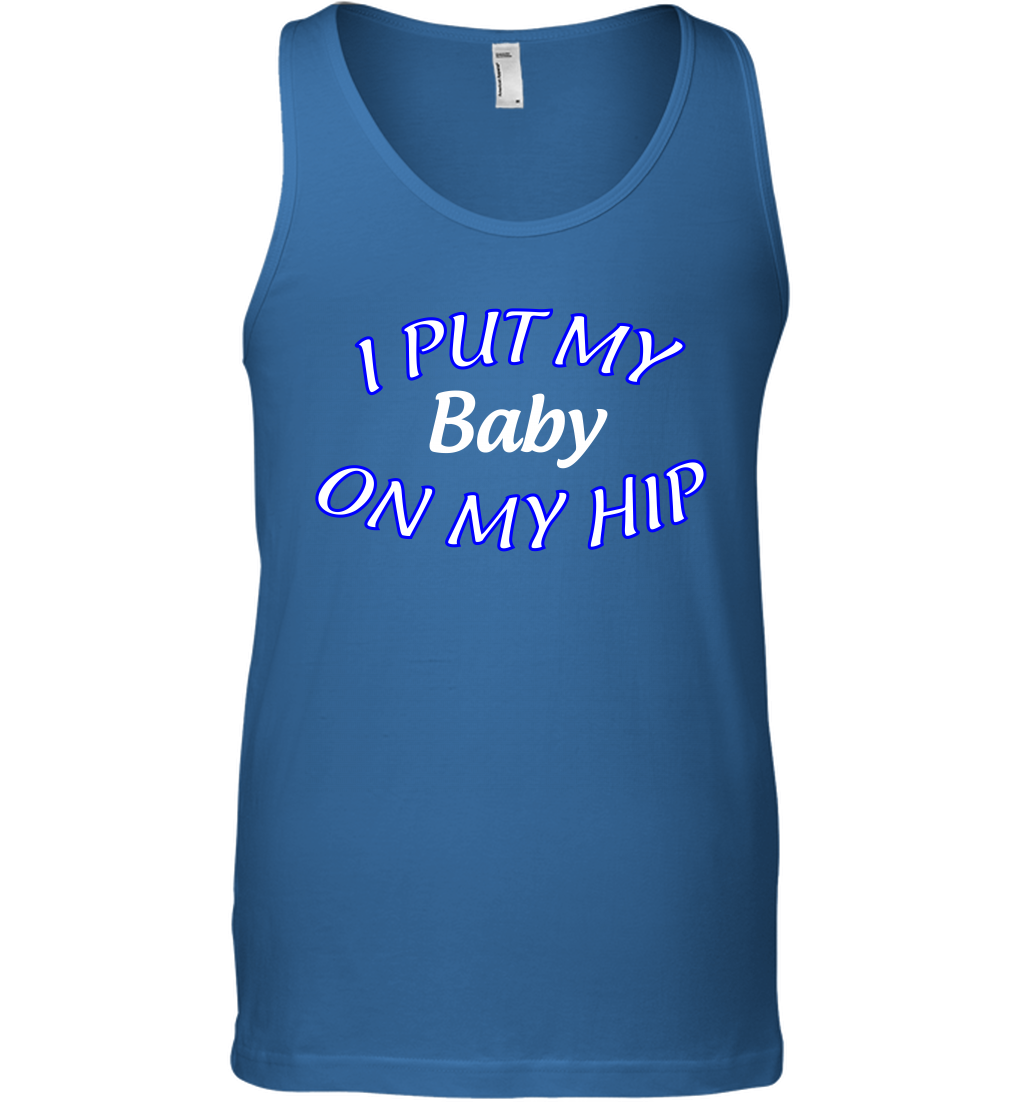 I Put My Baby On My Hip Shirt Tank Top Tank Top Royal