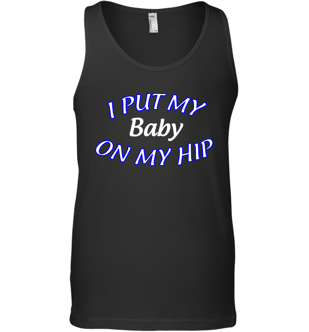 I Put My Baby On My Hip Shirt Tank Top Tank Top Black