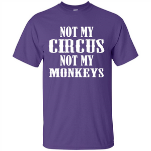 Monkey T-shirt Not My Circus Not My Monkeys T-shirt