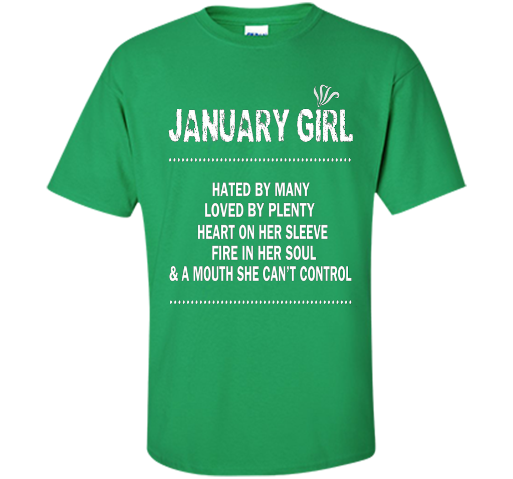 January Girl Hated By Many Loved By Plenty T-shirt Irish Green