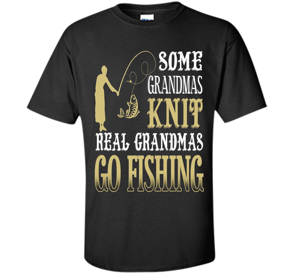 Some Grandmas Knit Real Grandmas Go Fishing T-shirt Black S
