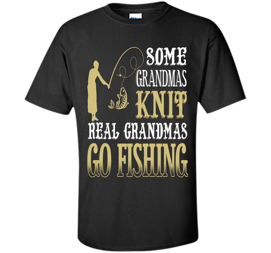 Some Grandmas Knit Real Grandmas Go Fishing T-shirt Black S