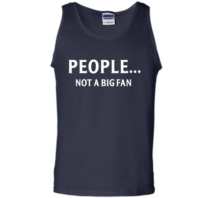 People Not A Big Fan T-shirt