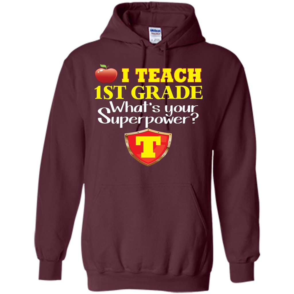 I Teach First Grade What's Your Superpower T-Shirt Teacher T-shirt Maroon