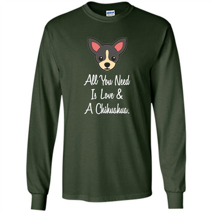 Chihuahua T-shirt All You Need Is Love And A Chihuahua Forest Green