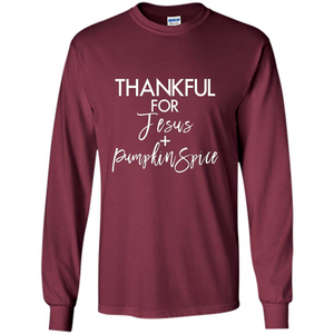 Thankful For Jesus And Pumpkin Spice T-shirt