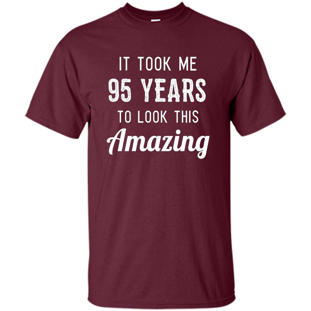 Funny 95th Birthday T-shirt Look This Amazing Maroon