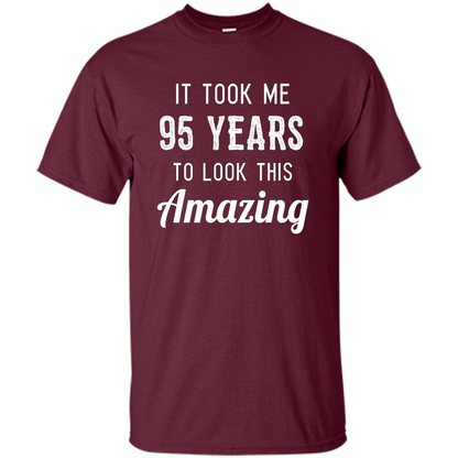 Funny 95th Birthday T-shirt Look This Amazing Maroon